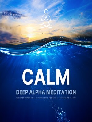 cover image of CALM--Deep Alpha Meditation